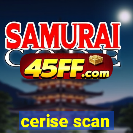 cerise scan